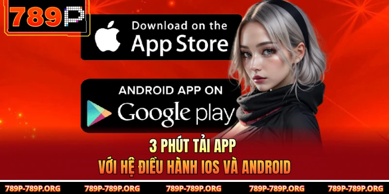 3 phút tải app với hệ điều hành IOS và Android 