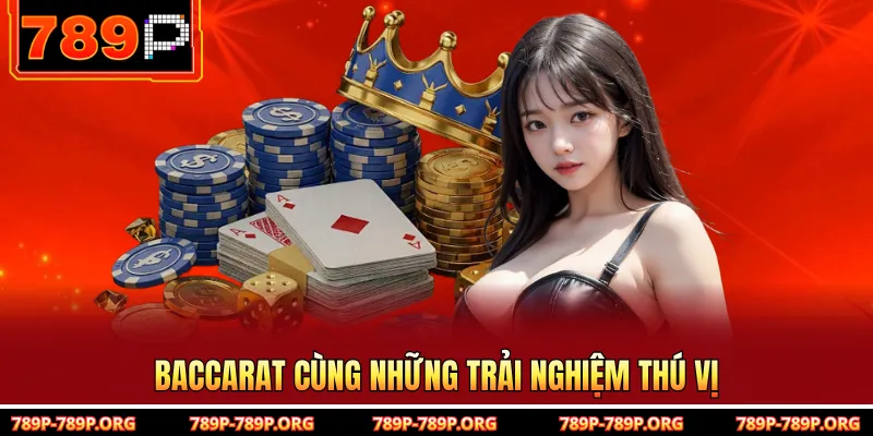Baccarat cùng những trải nghiệm thú vị 