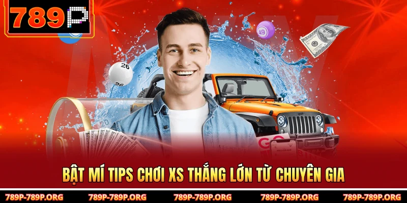 Bật mí tips chơi XS thắng lớn từ chuyên gia 