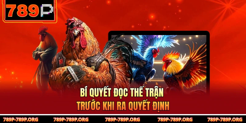 Bí quyết đọc thế trận trước khi ra quyết định 