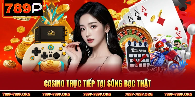 Casino trực tiếp tại sòng bạc thật