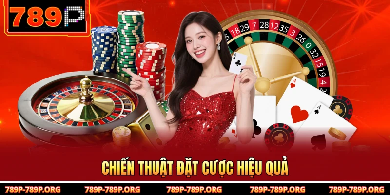 Chiến thuật đặt cược hiệu quả 