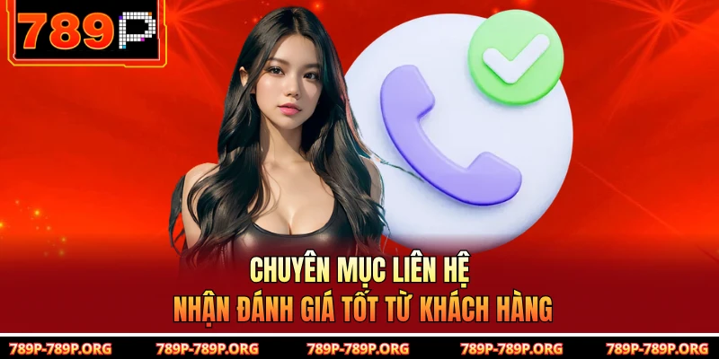 Chuyên mục liên hệ nhận đánh giá tốt từ khách hàng 