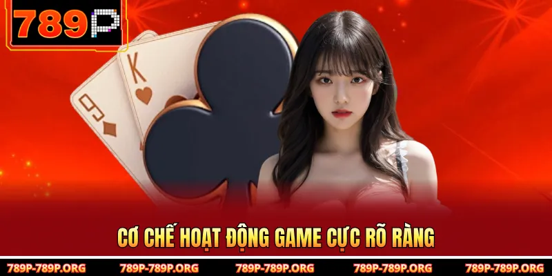 Cơ chế hoạt động game cực rõ ràng