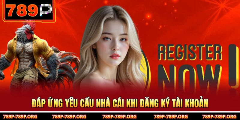 Đáp ứng yêu cầu nhà cái khi đăng ký tài khoản 