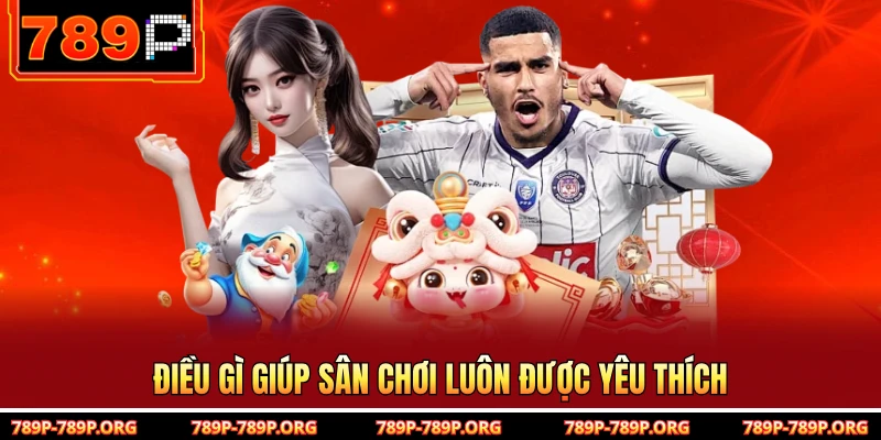 Điều gì giúp sân chơi luôn được yêu thích 
