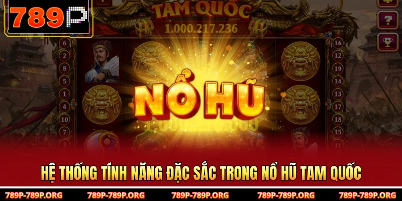 Hệ thống tính năng đặc sắc trong nổ hũ tam quốc 