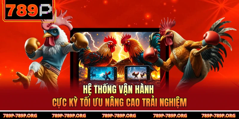 Hệ thống vận hành cực kỳ tối ưu nâng cao trải nghiệm