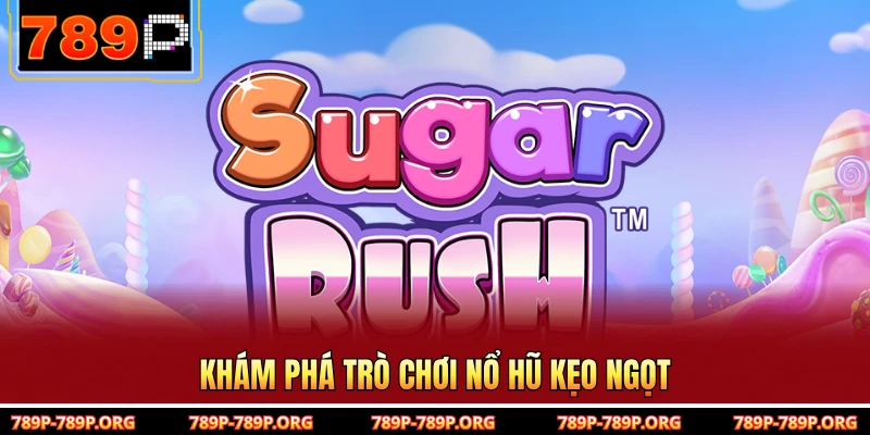 Khám phá trò chơi nổ hũ kẹo ngọt 