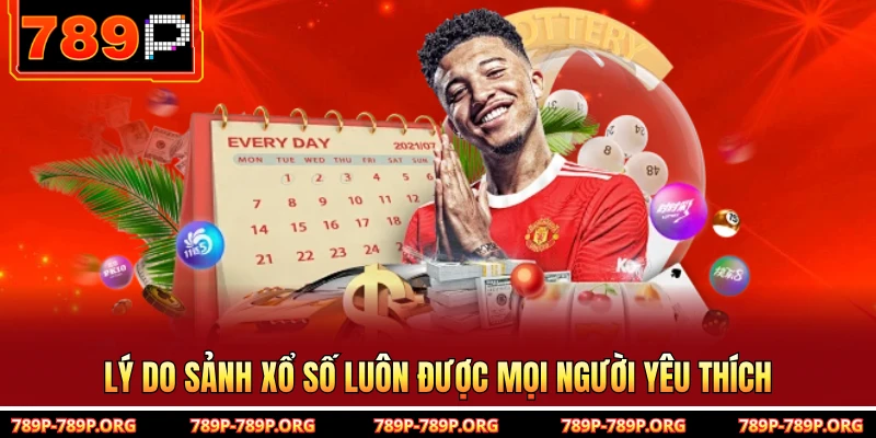 Lý do sảnh xổ số luôn được mọi người yêu thích 