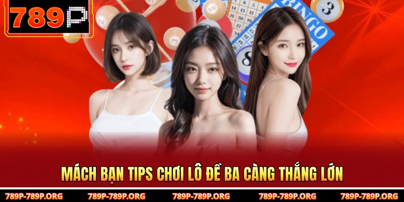Mách bạn tips chơi lô đề ba càng thắng lớn 