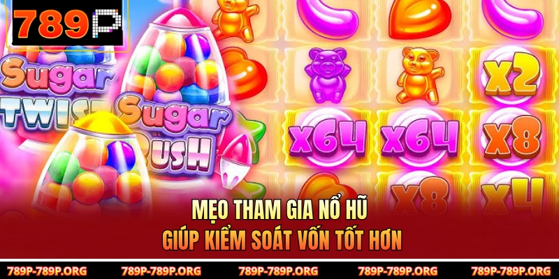 Mẹo tham gia nổ hũ giúp kiểm soát vốn tốt hơn