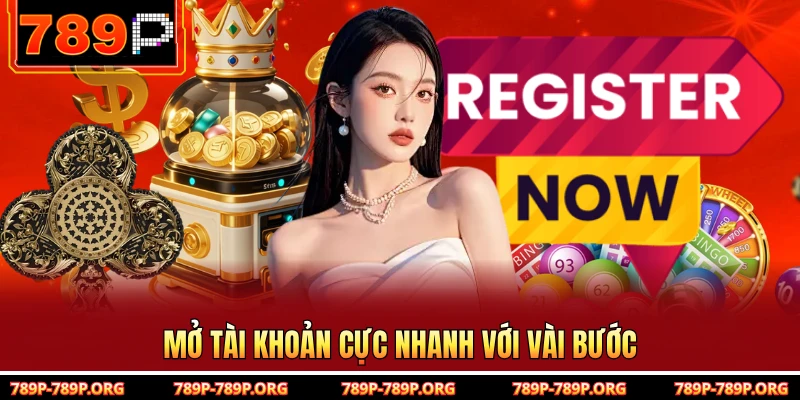 Mở tài khoản cực nhanh với vài bước
