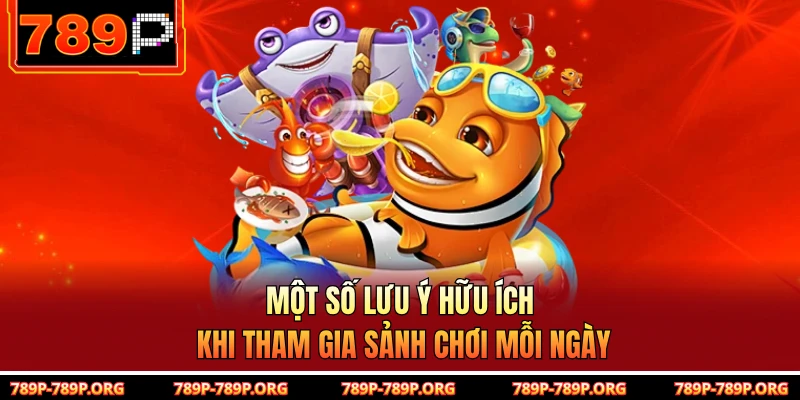 Một số lưu ý hữu ích khi tham gia sảnh chơi mỗi ngày 