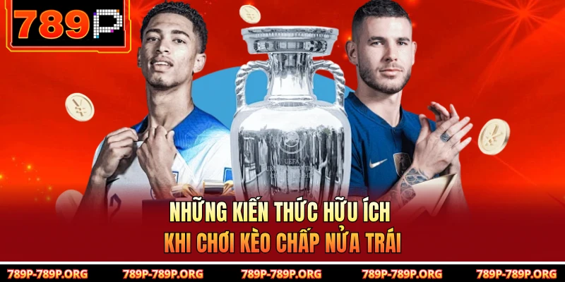 Những kiến thức hữu ích khi chơi kèo chấp nửa trái 