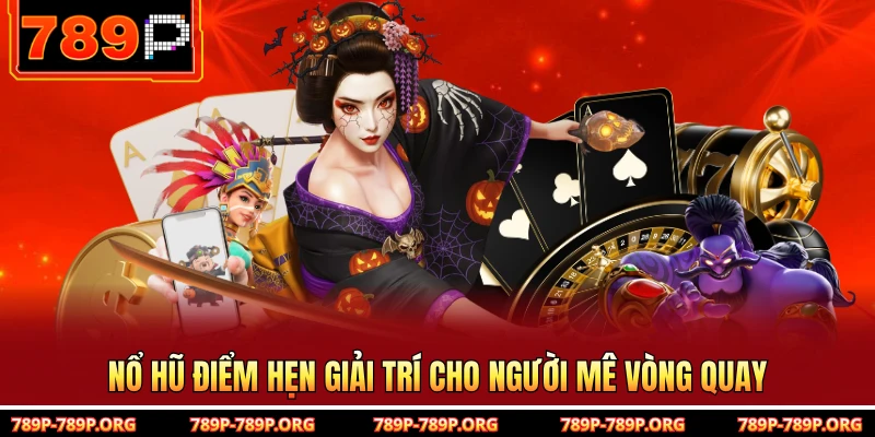 Nổ hũ điểm hẹn giải trí cho người mê vòng quay 