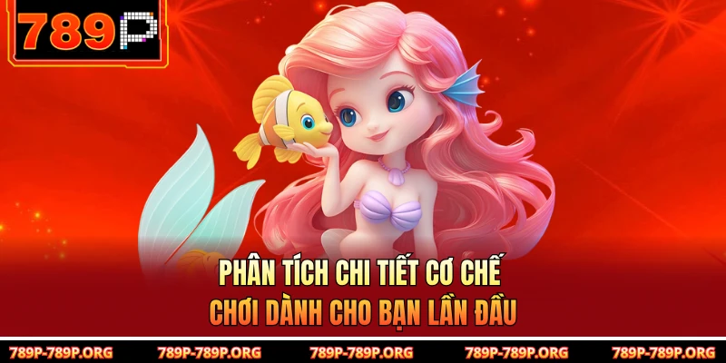 Phân tích chi tiết cơ chế chơi dành cho bạn lần đầu 