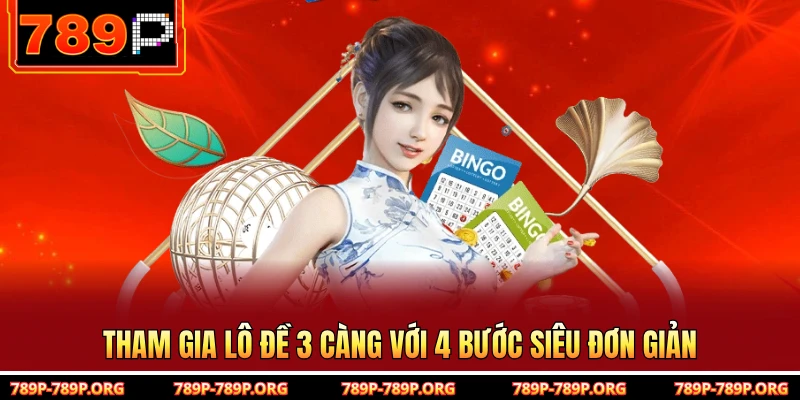 Tham gia lô đề 3 càng với 4 bước siêu đơn giản 