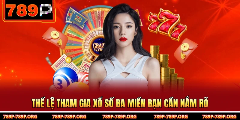 Thể lệ tham gia xổ số ba miền bạn cần nắm rõ