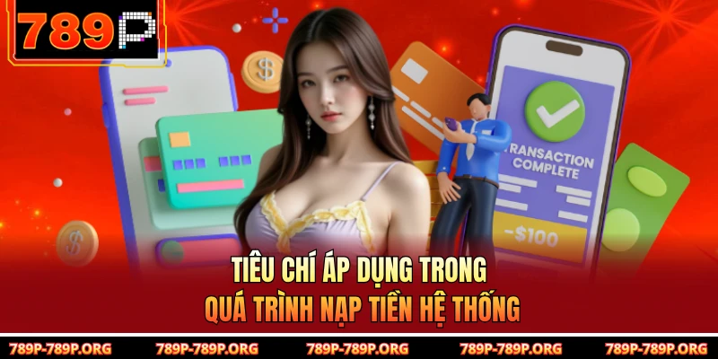 Tiêu chí áp dụng trong quá trình nạp tiền hệ thống 