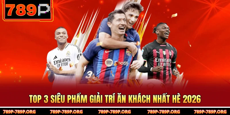 Top 3 siêu phẩm giải trí ăn khách nhất hè 2026 