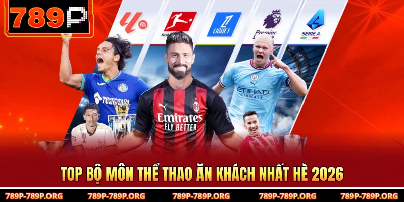 Top bộ môn thể thao ăn khách nhất hè 2026