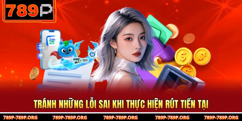 Tránh những lỗi sai khi thực hiện rút tiền tại  