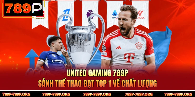 United Gaming 789P - Sảnh Thể Thao Đạt Top 1 Về Chất Lượng