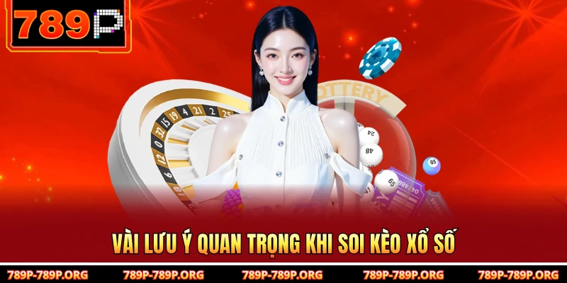 Vài lưu ý quan trọng khi soi kèo xổ số 