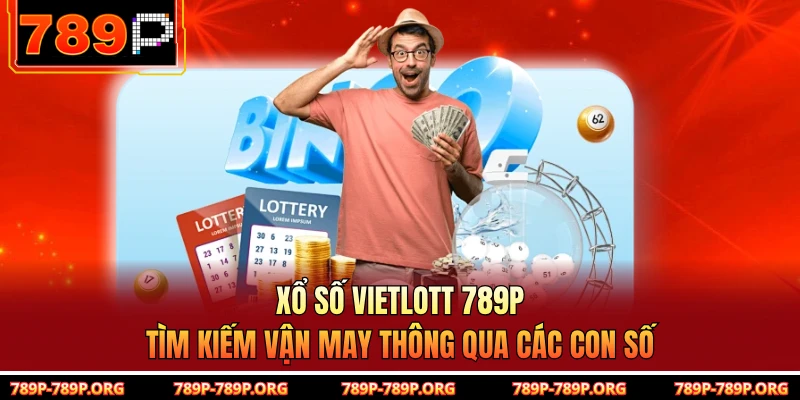 Xổ Số Vietlott 789P - Tìm Kiếm Vận May Thông Qua Các Con Số