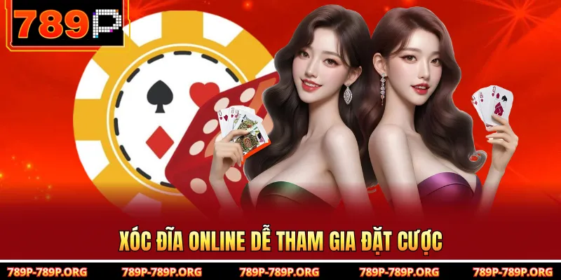 Xóc đĩa online dễ tham gia đặt cược 
